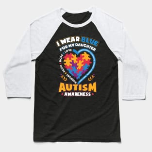 Autism Awareness I Wear Blue for My Daughter Baseball T-Shirt